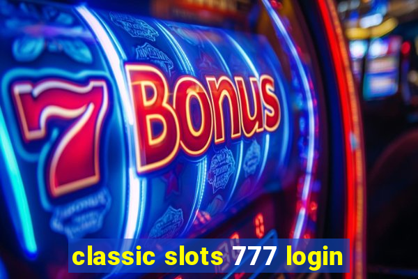 classic slots 777 login