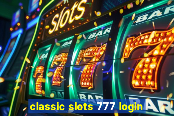 classic slots 777 login