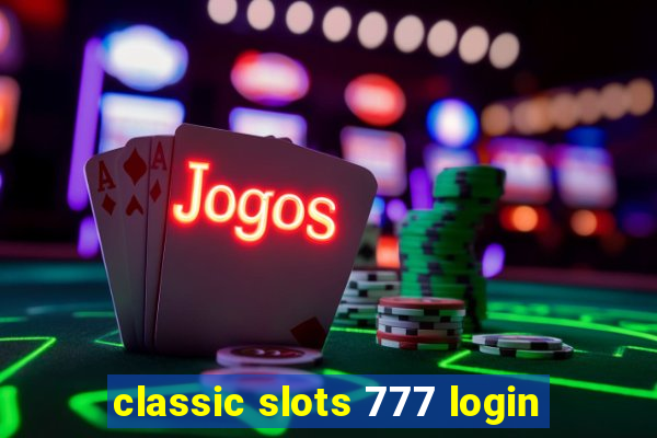 classic slots 777 login