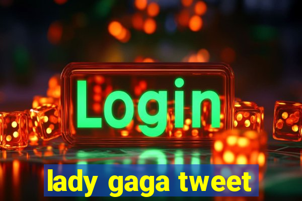 lady gaga tweet