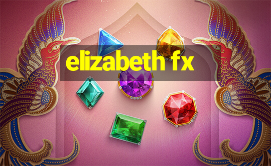 elizabeth fx