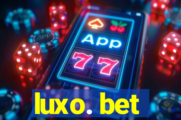 luxo. bet