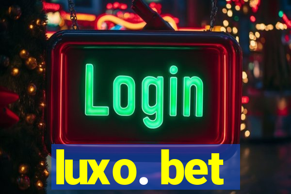 luxo. bet