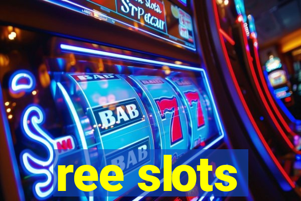 ree slots