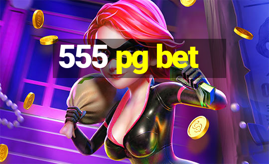 555 pg bet