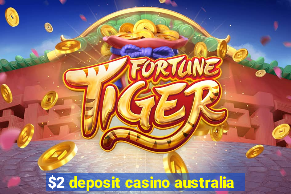 $2 deposit casino australia