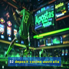 $2 deposit casino australia