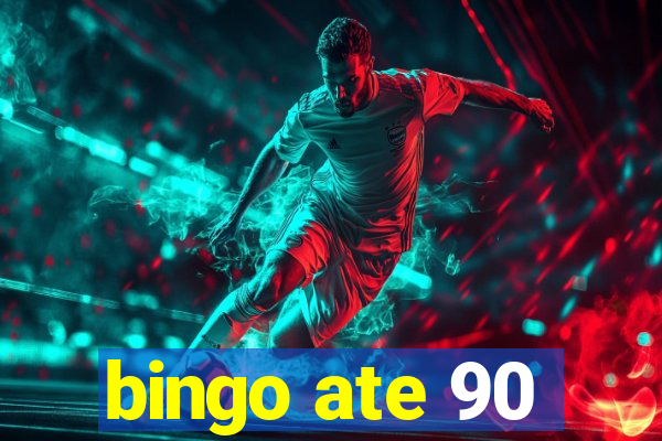 bingo ate 90