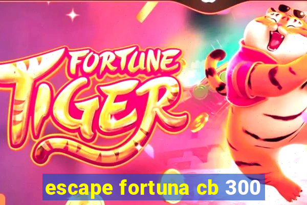 escape fortuna cb 300