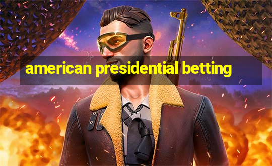 american presidential betting