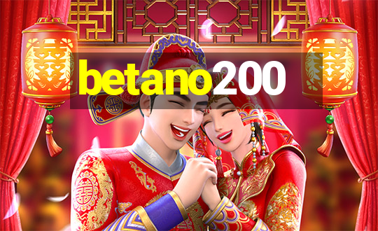 betano200