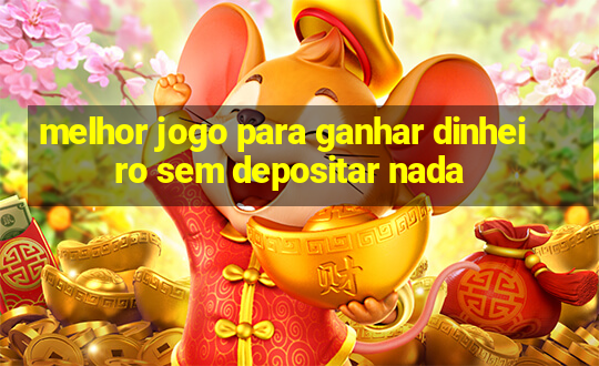 melhor jogo para ganhar dinheiro sem depositar nada