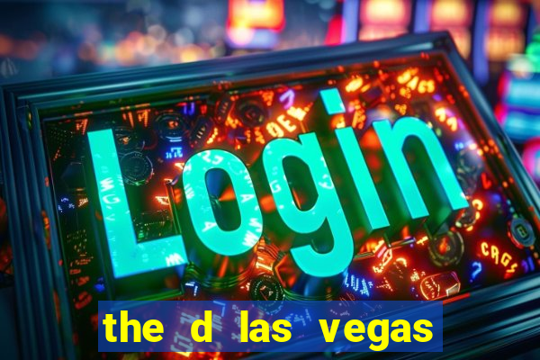 the d las vegas casino hotel