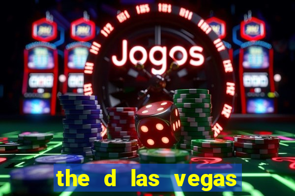 the d las vegas casino hotel