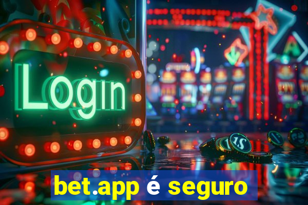 bet.app é seguro