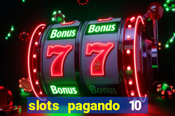 slots pagando 10 no cadastro