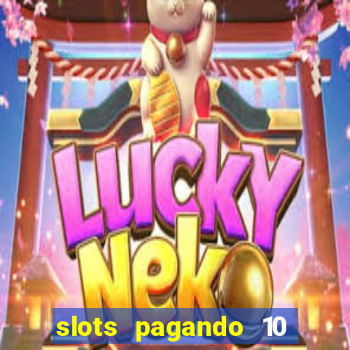 slots pagando 10 no cadastro