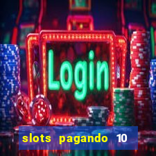 slots pagando 10 no cadastro