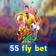 55 fly bet