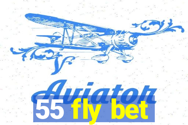 55 fly bet