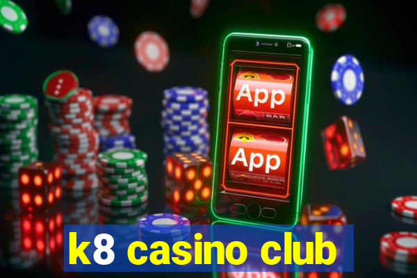 k8 casino club