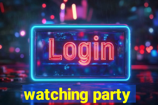 watching party