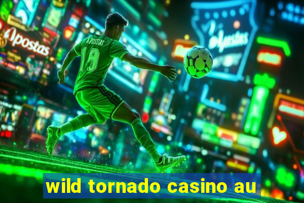 wild tornado casino au