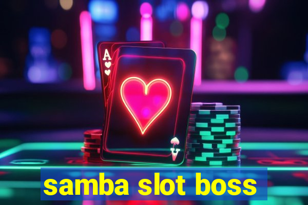 samba slot boss