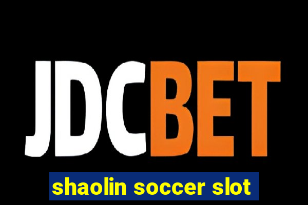 shaolin soccer slot