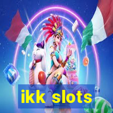 ikk slots