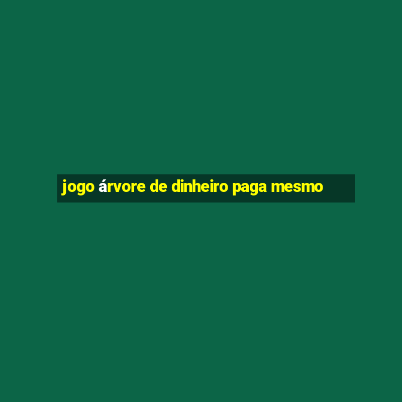 jogo árvore de dinheiro paga mesmo