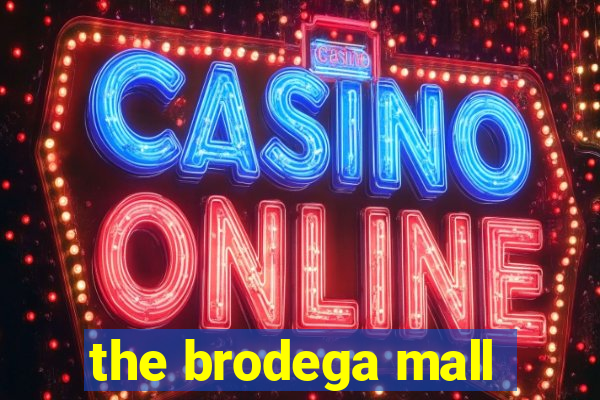 the brodega mall