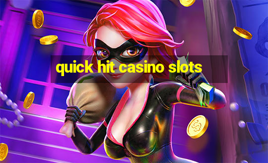 quick hit casino slots