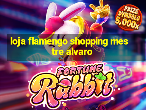 loja flamengo shopping mestre alvaro