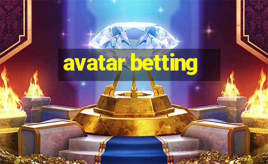 avatar betting