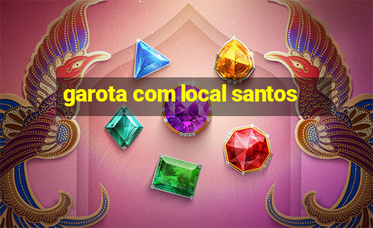 garota com local santos