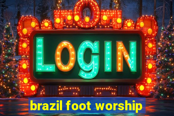 brazil foot worship