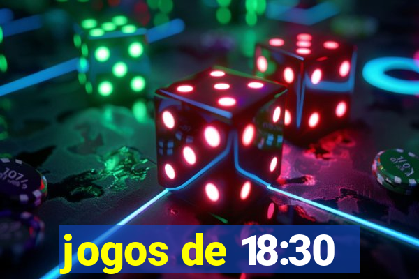 jogos de 18:30