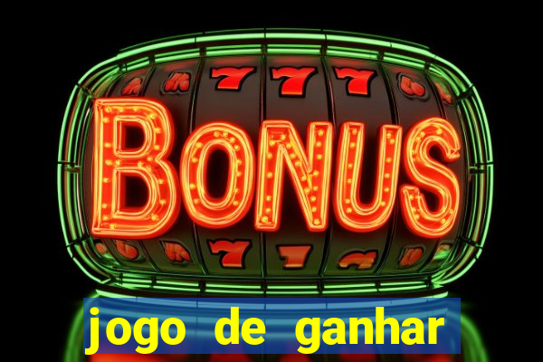 jogo de ganhar dinheiro de verdade grátis