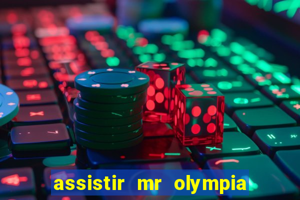 assistir mr olympia 2024 ao vivo