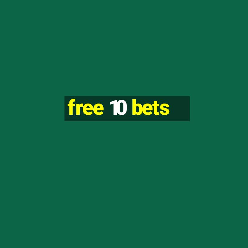 free 10 bets