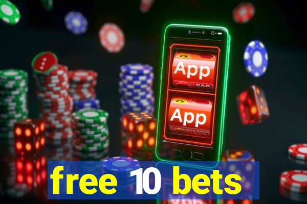 free 10 bets