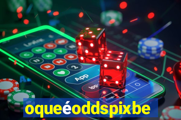 oqueéoddspixbet