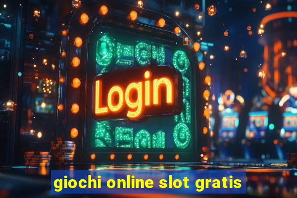 giochi online slot gratis