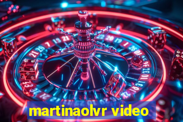 martinaolvr video