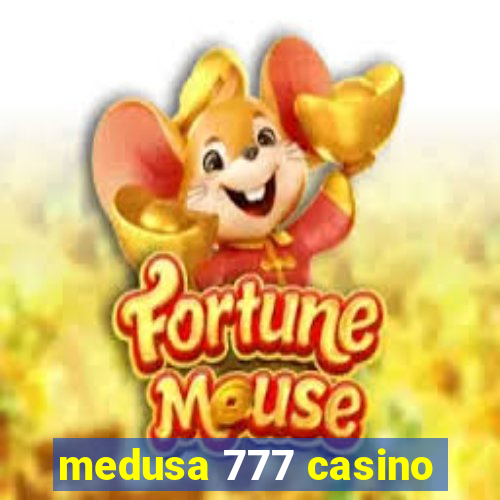 medusa 777 casino