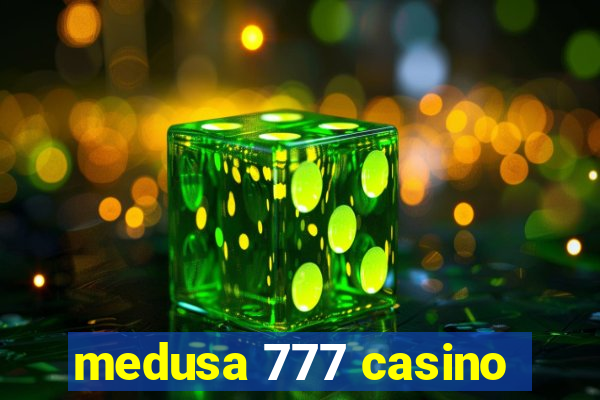 medusa 777 casino