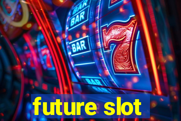 future slot