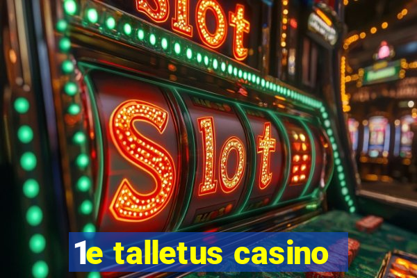 1e talletus casino