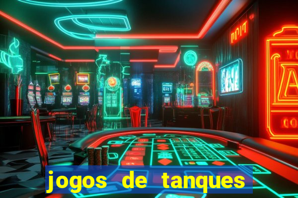 jogos de tanques de guerra